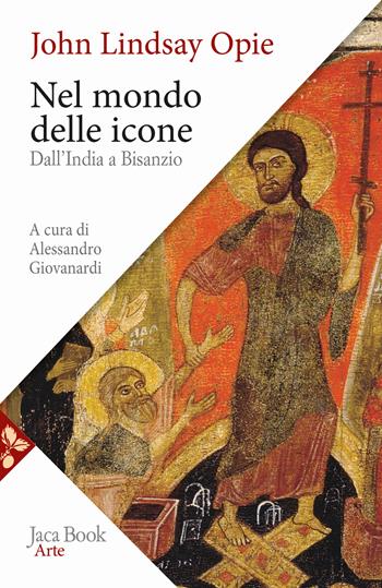 Nel mondo delle icone. Dall'India a Bisanzio - John Lindsay Opie - Libro Jaca Book 2024, Arte | Libraccio.it
