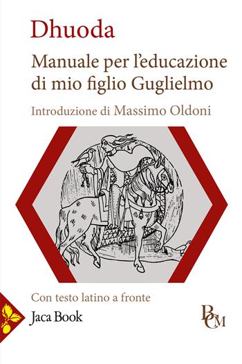 Manuale per l'educazione di mio figlio Guglielmo. Testo latino a fronte - Dhuoda - Libro Jaca Book 2025, Biblioteca di cultura medievale | Libraccio.it
