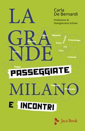 La grande Milano. Passeggiate e incontri