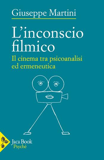 L'inconscio filmico - Giuseppe Martini - Libro Jaca Book 2024, Psyché | Libraccio.it