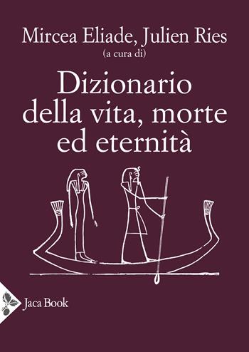 Dizionario della vita, morte ed eternità  - Libro Jaca Book 2024, I dizionari | Libraccio.it