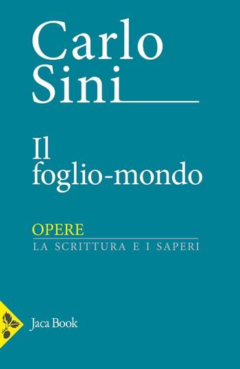 Il foglio-mondo - Carlo Sini - Libro Jaca Book 2026, Opere di Carlo Sini | Libraccio.it
