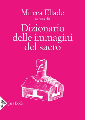 Dizionario delle immagini del sacro  - Libro Jaca Book 2024 | Libraccio.it