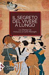 Il segreto del vivere a lungo. Per una serena longevità