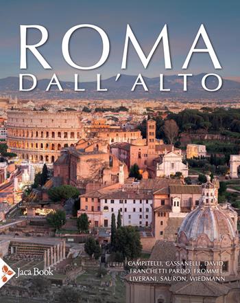 Roma dall'alto. Forme della città nella storia - Christoph Luitpold Frommel - Libro Jaca Book 2025, Illustrati. Arte mondo | Libraccio.it