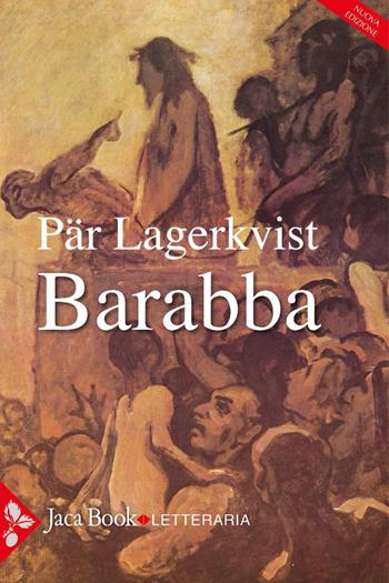 Barabba - Pär Lagerkvist - Libro Jaca Book 2025, Jaca letteraria | Libraccio.it