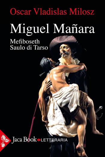 Miguel Mañara. Nuova ediz. - Oscar Vladislas Milosz - Libro Jaca Book 2025, Jaca letteraria | Libraccio.it