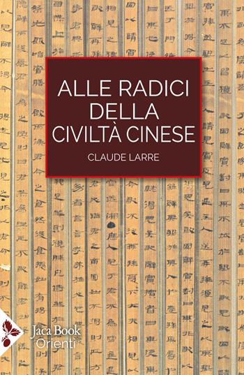 Alle radici della civiltà cinese - Claude Larre - Libro Jaca Book 2025, Cultura e medicina tradizionale cinese | Libraccio.it