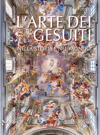 L'arte dei gesuiti. Nella storia e nel mondo  - Libro Jaca Book 2025, Illustrati. Arte mondo | Libraccio.it