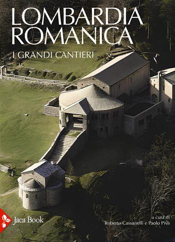 Lombardia romanica. Ediz. illustrata  - Libro Jaca Book 2024, Illustrati. Arte mondo | Libraccio.it