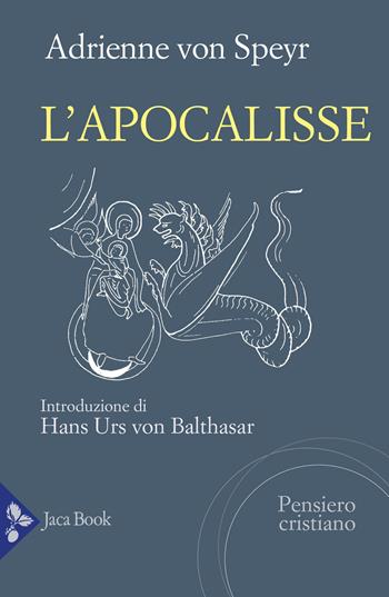 L'Apocalisse - Adrienne von Speyr - Libro Jaca Book 2025, Pensiero cristiano | Libraccio.it