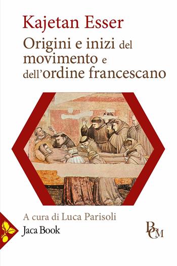 Origini e inizi del movimento e dell'Ordine francescano - Kajetan Esser - Libro Jaca Book 2026, Biblioteca di cultura medievale | Libraccio.it