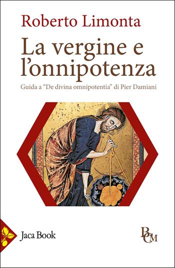 La Vergine e l'onnipotenza. Guida a «De divina omnipotentia» - Roberto Limonta - Libro Jaca Book 2025, Biblioteca di cultura medievale | Libraccio.it