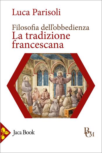 Filosofia dell'obbedienza. La tradizione francescana - Luca Parisoli - Libro Jaca Book 2025, Biblioteca di cultura medievale | Libraccio.it