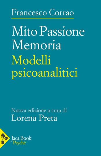 Mito, passione, memoria. Modelli psicoanalitici - Francesco Corrao - Libro Jaca Book 2025, Psyché | Libraccio.it