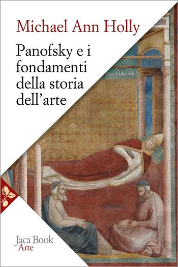 Panofsky e i fondamenti della storia dell'arte - Michael Ann Holly - Libro Jaca Book 2026, Arte | Libraccio.it