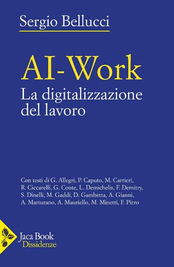 Ai-work. La digitalizzazione del lavoro - Sergio Bellucci - Libro Jaca Book 2025, Dissidenze | Libraccio.it