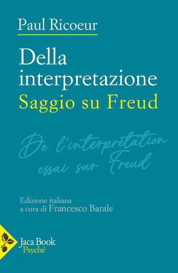 Della interpretazione. Saggio su Freud - Paul Ricoeur - Libro Jaca Book 2025, Psyché | Libraccio.it