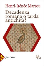Decadenza romana o tarda antichità?