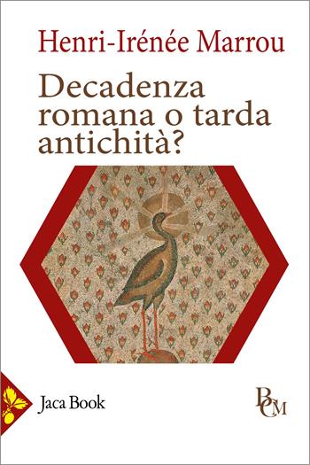 Decadenza romana o tarda antichità? - Henri-Irénée Marrou - Libro Jaca Book 2025, Biblioteca di cultura medievale | Libraccio.it