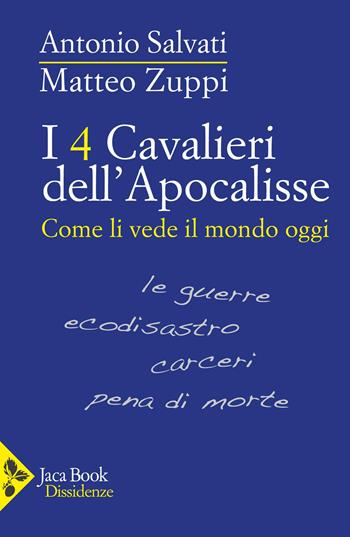 I 4 cavalieri dell'Apocalisse. Come li vede il mondo - Antonio Salvati, Matteo Zuppi - Libro Jaca Book 2025, Dissidenze | Libraccio.it