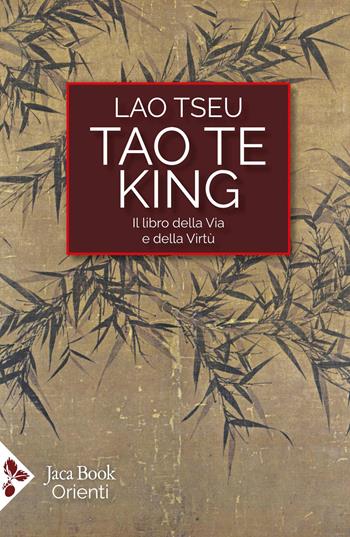 Tao Te King. Il libro della via e della virtù. Testo cinese a fronte. Ediz. bilingue - Lao Tzu - Libro Jaca Book 2025, Orienti | Libraccio.it