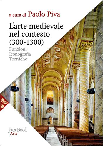 L'arte medievale nel contesto (300-1300). Funzioni, iconografia, tecniche. Nuova ediz.  - Libro Jaca Book 2026, Arte | Libraccio.it