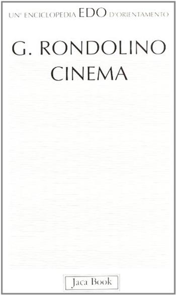 Cinema - Gianni Rondolino - Libro Jaca Book 1992, Edo. Un'enciclopedia di Orientamento | Libraccio.it