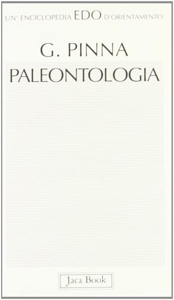 Paleontologia - Giovanni Pinna - Libro Jaca Book 1992, Edo. Un'enciclopedia di Orientamento | Libraccio.it