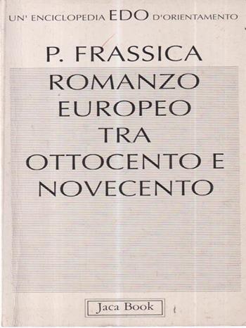 Romanzo europeo tra '800 e '900 - Pietro Frassica - Libro Jaca Book 1992, Edo. Un'enciclopedia di Orientamento | Libraccio.it