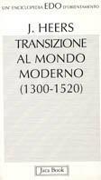 Storia della transizione al mondo moderno (1300-1520) - Jacques Heers - Libro Jaca Book 1992, Edo. Un'enciclopedia di Orientamento | Libraccio.it