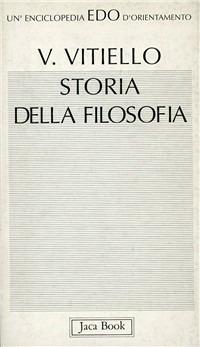 Storia della filosofia - Vincenzo Vitiello - Libro Jaca Book 1992, Edo. Un'enciclopedia di Orientamento | Libraccio.it