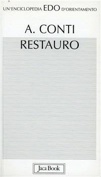 Restauro - Alessandro Conti - Libro Jaca Book 1992, Edo. Un'enciclopedia di Orientamento | Libraccio.it
