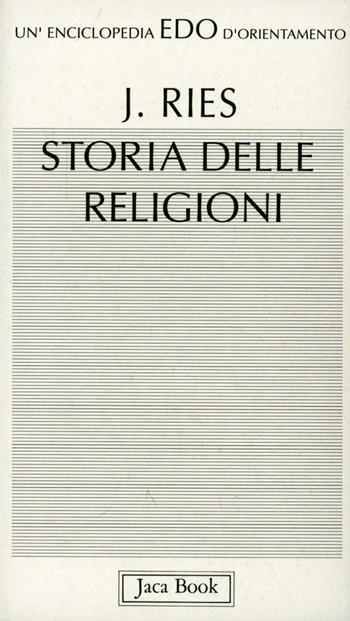Storia delle religioni - Julien Ries - Libro Jaca Book 1993, Edo. Un'enciclopedia di Orientamento | Libraccio.it
