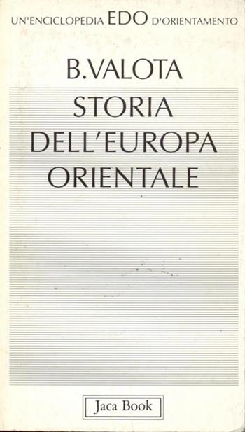 Storia dell'Europa orientale - Bianca Valota - Libro Jaca Book 1993, Edo. Un'enciclopedia di Orientamento | Libraccio.it