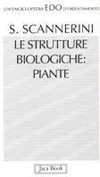 Le strutture biologiche: piante - Silvano Scannerini - Libro Jaca Book 1993, Edo. Un'enciclopedia di Orientamento | Libraccio.it