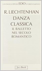 Danza classica. Il balletto nel secolo romantico