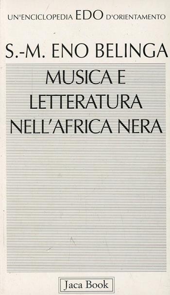 Musica e letteratura nell'Africa nera - Samuel Eno Belinga - Libro Jaca Book 1994, Edo. Un'enciclopedia di Orientamento | Libraccio.it