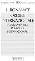 Ordine internazionale. Fondamenti di relazioni internazionali - Luigi Bonanate - Libro Jaca Book 1995, Edo. Un'enciclopedia di Orientamento | Libraccio.it