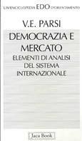 Democrazia e mercato - Vittorio Emanuele Parsi - Libro Jaca Book 1995, Edo. Un'enciclopedia di Orientamento | Libraccio.it