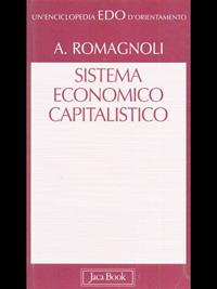 Sistema economico capitalistico - Alessandro Romagnoli - Libro Jaca Book 2000, Edo. Un'enciclopedia di Orientamento | Libraccio.it