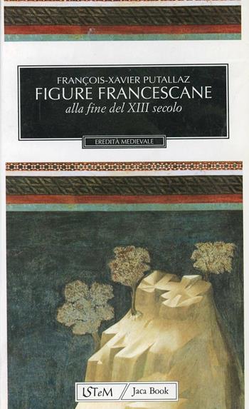 Figure francescane alla fine del XIII secolo - François-Xavier Putallaz - Libro Jaca Book 1996, Eredità medievale | Libraccio.it