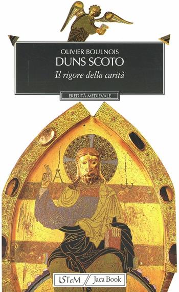 Duns Scoto. Il rigore della carità - Olivier Boulnois - Libro Jaca Book 1999, Eredità medievale | Libraccio.it