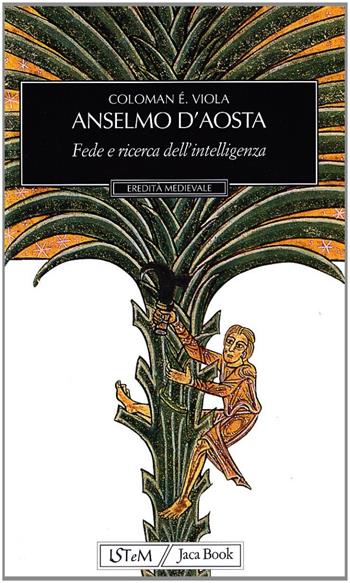 Anselmo d'Aosta. Fede e ricerca dell'intelligenza - Etienne Viola Coloman - Libro Jaca Book 2000, Eredità medievale | Libraccio.it