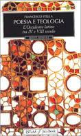 Teologia e poesia. Età patristica e carolingia. Medioevo riformato e scolastico - Francesco Stella - Libro Jaca Book 2001, Eredità medievale | Libraccio.it