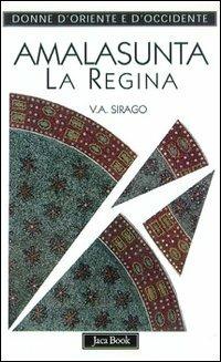 Amalasunta la regina - Vito A. Sirago - Libro Jaca Book 1999, Donne d'Oriente e d'Occidente | Libraccio.it