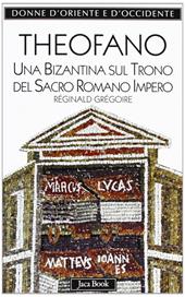 Theofano. Una bizantina sul trono del sacro romano impero