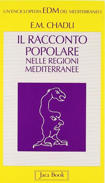 Il racconto popolare nelle regioni mediterranee - El Mostafa Chadli - Libro Jaca Book 1996, Enciclopedia del Mediterraneo | Libraccio.it