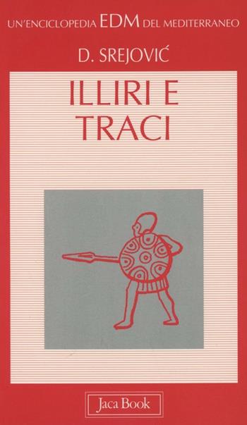 Illiri e traci - Dragoslav Srejovic - Libro Jaca Book 1996, Enciclopedia del Mediterraneo | Libraccio.it