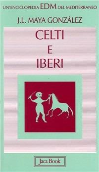 Celti e iberi nella penisola iberica - J. Luis Maya González - Libro Jaca Book 1999, Enciclopedia del Mediterraneo | Libraccio.it